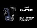 How to Set Up Your Player+ GPS Speaker Right Out of the Box!