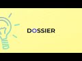 what is the meaning of the word dossier