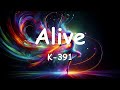 K-391 – Alive (Lyrics) 💗♫