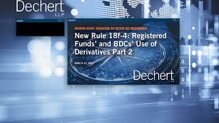 SEC Rulemakings | New Rule 18f-4: Registered Funds’ and BDCs’ Use of Derivatives, Part 2