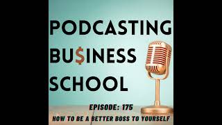 175: How to be a better boss to yourself