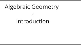 Algebraic geometry 1 Introduction