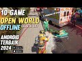 10 GAME OPEN WORLD OFFLINE ANDROID TERBAIK 2024,GAME OPEN WORLD OFFLINE GRAFIK HD