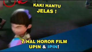 7 Hal Horor UPIN & IPIN! Part 1 KAKI HANTU!
