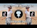 DJ OVER YOU X ALL NIGHT ENA ENA SOUND MAS BAGAS VIRAL TIKTOK TERBARU 2024