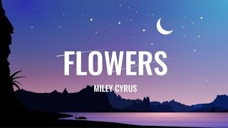 Miley Cyrus - FLOWERS (Lyrics)