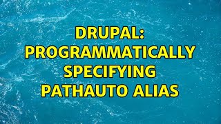 Drupal: Programmatically specifying pathauto alias (2 Solutions!!)