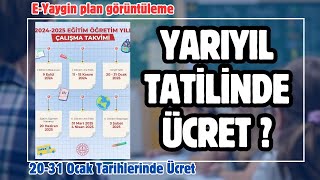 yarıyıl tatilinde ücrey ? yarıyıl tatilinde hangi durumlarda ücret ödenebilir? plan kontrolü