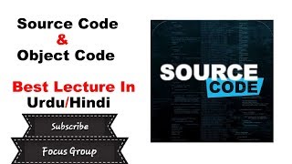 What is Source Code & Object Code || Computer Science || Lecture In Urdu/Hindi