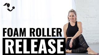 20 Minute Foam Roller Release Workout - to Release Tightness and Tension