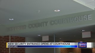 Bedford County Courthouse gets new safety entrance