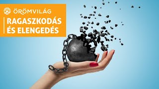 #9 Ragaszkodás és elengedés