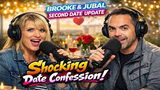 Second Date Update - Brooke And Jubal's: Shocking Confession on First Date