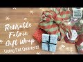 Reusable Fabric Gift Wrap Using Fat Quarters & Yardage! 12 Makes of Christmas