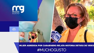 #MuchoGusto / Mujer agredida por carabinero relata la historia detrás de video viral