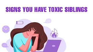 7 Signs You Have Toxic Siblings
