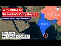 Why India is Sri Lanka's Last Hope ? Case Study By Adarsh Gupta |  UPSC GS Current Affairs