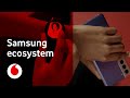 Samsung Ecosystem | Tech Team | Vodafone UK