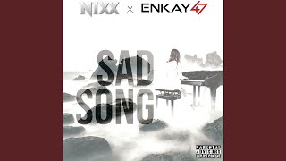 Sad Song (feat. Enkay47)