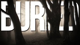 Buried | Part 1 | TURN DOWN THE LIGHTS... LISTEN CLOSELY...