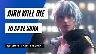 Riku Will Sacrifice Himself For Sora - Kingdom Hearts 4 Theory