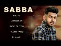 Sabba All Songs |New Punjabi Songs | Sabba New Song | Sabba All Song Punjabi | Saba Punjabi Song All