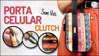 Porta Celular Clutch | Costura Criativa