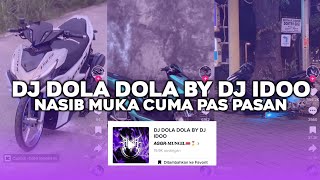 DJ DOLA DOLA BY DJ IDOO NASIB MUKA CUMA PAS PASAN APA INI TAKDIR TUHAN VIRAL TIKTOK 2024