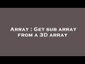 Array : Get sub array from a 3D array