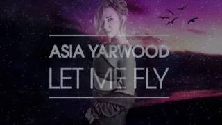 ASIA YARWOOD/LET ME FLY