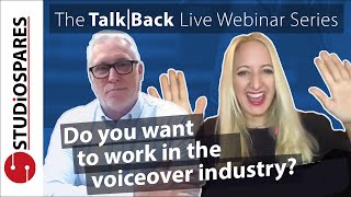 Do you want to work in the voiceover industry? - Talk|Back Webinar