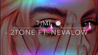 TIME - 2TONE ft. NEVALOW