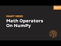 Arithmetic Operators on Arrays using NumPy - Complete Python NumPy Tutorial for Beginners #7