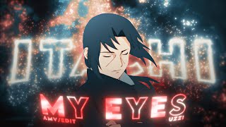 MY EYES - Itachi Uchiha - [AMV/EDIT]!🌑