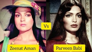 Zeenat Aman VS Parveen Babi | Difference between Zeenat Aman and Parveen Babi #zeenataman