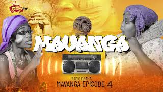 Mavanga Episode 4 Radio Drama