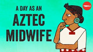 A day in the life of an Aztec midwife - Kay Read