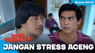 Kamu Jangan Suka Stress! Nanti Kamu Cepat Tua | DUNIA TERBALIK | EPS 96-97 (1/4)