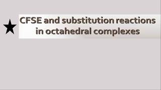 CFSE and Substitution reactions in complexes