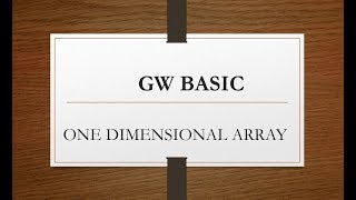 ONE DIMENSIONAL ARRAY in gw basic | how to use one dimensional array in basic