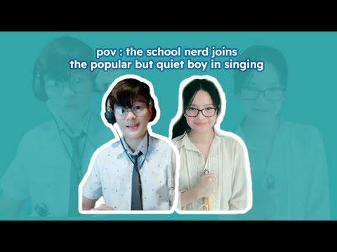 Pov The School Nerd Joins The Popular But Quiet Boy In Singing Youtube