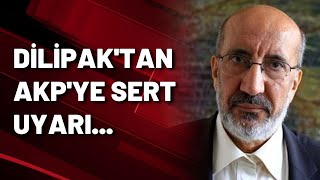 Abdurrahman Dilipak AKP'yi uyardı