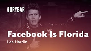 Facebook Is Basically Florida. Lee Hardin
