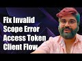 Fixing Invalid_Scope Error in Access Token for Client Credential Flow