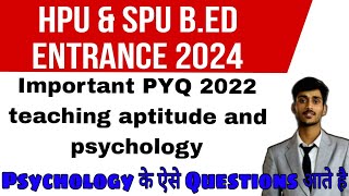 Important PYQ 2022 Teaching Aptitude and Psychology  for HPU/SPU B.Ed entrance 2024