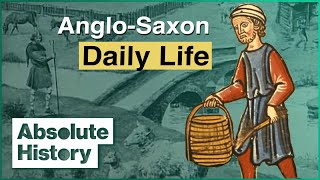 What Was Daily Life Like For An Anglo-Saxon? | Life in Anglo-Saxon Times | Absolute History