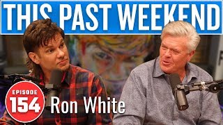 Ron White | This Past Weekend w/ Theo Von #154