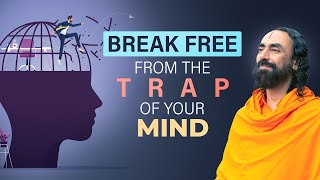 Break Free from the Biggest Trap of your Mind - Taking control of your Life | Swami Mukundananda