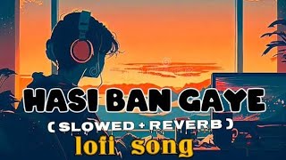Hasi Ban Gaye (Slowed + Reverb) Song | Hamari Adhuri Kahani | Lofi songs #slowedandreverb