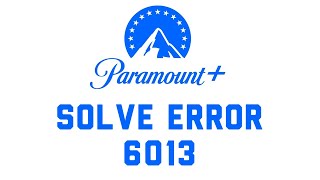 Paramount Plus Fix Error 6013 On Fire Tv